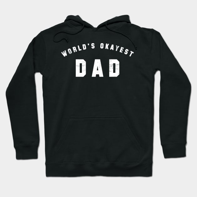 World's Okayest Dad Hoodie by geekchic_tees